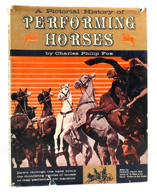 Item #165035 A PICTORIAL HOSTORY OF PERFORMING HORSES. Charles Philip Fox
