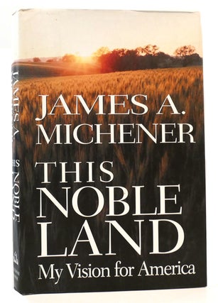 Item #165037 THIS NOBLE LAND My Vision for America. James A. Michener