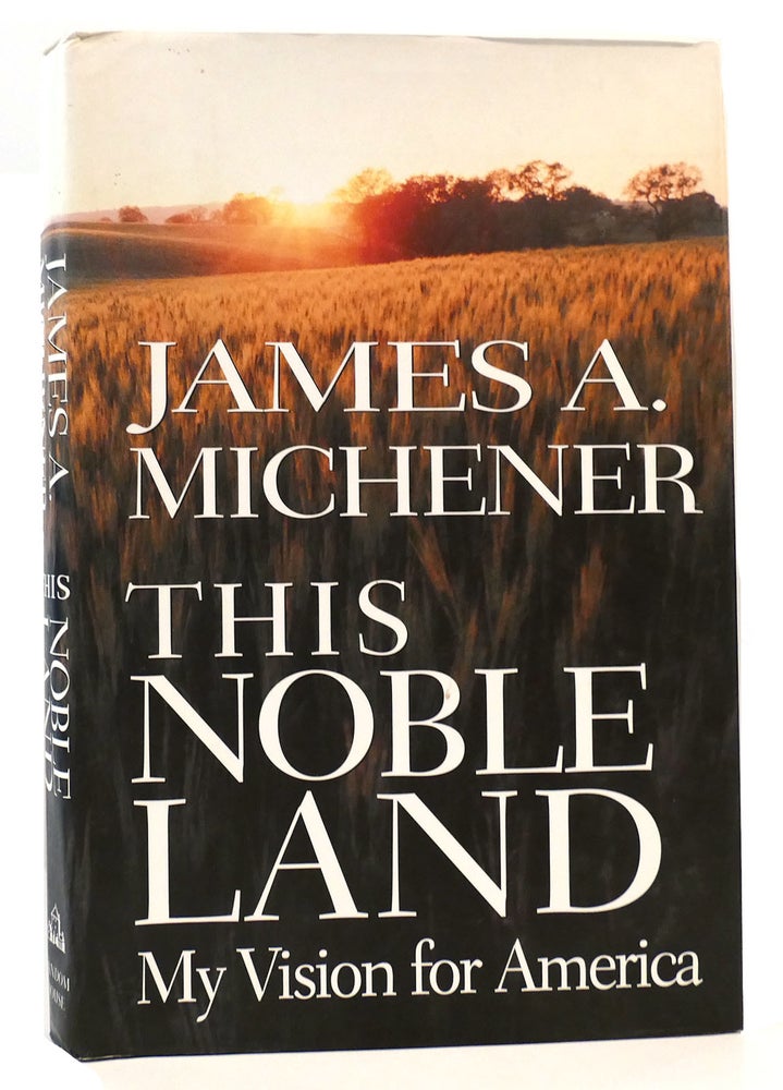 Item #165037 THIS NOBLE LAND My Vision for America. James A. Michener.