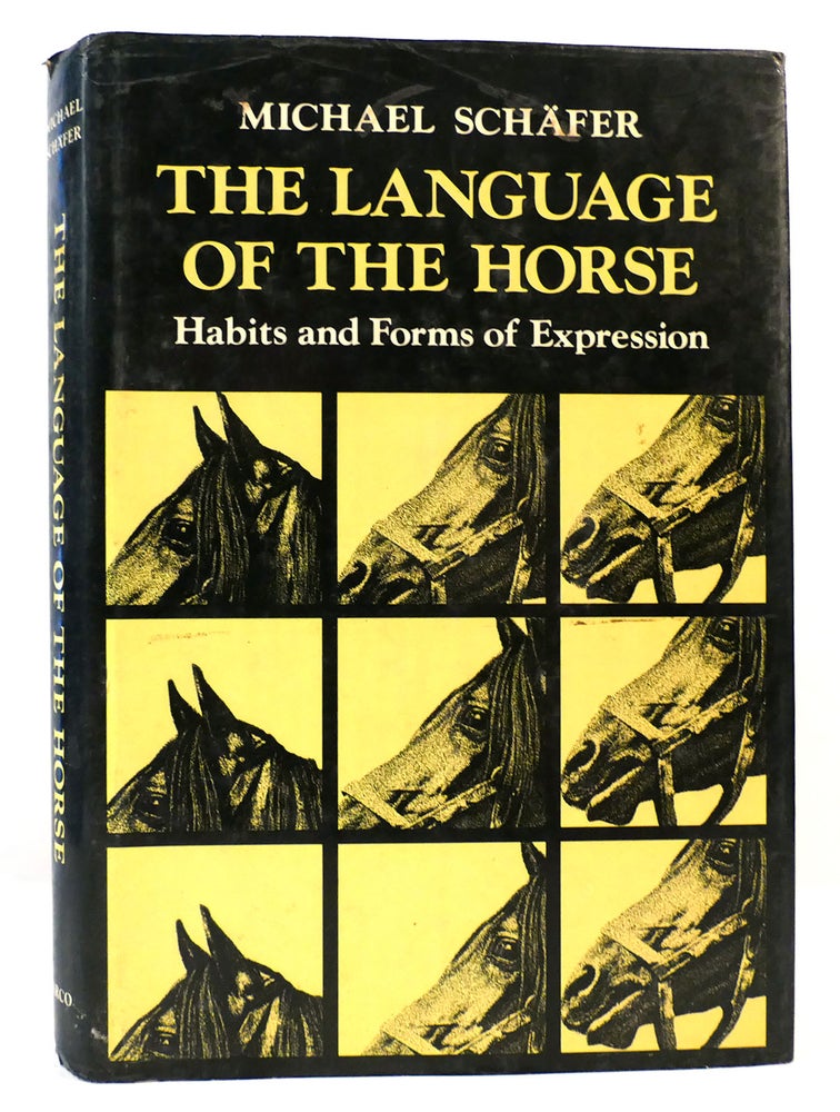 Item #165038 THE LANGUAGE OF THE HORSE Habits and Forms of Expression. Michael Schafer.