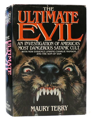 THE ULTIMATE EVIL An Investigation Into America's Most Dangerous Satanic Cult. Maury Terry.