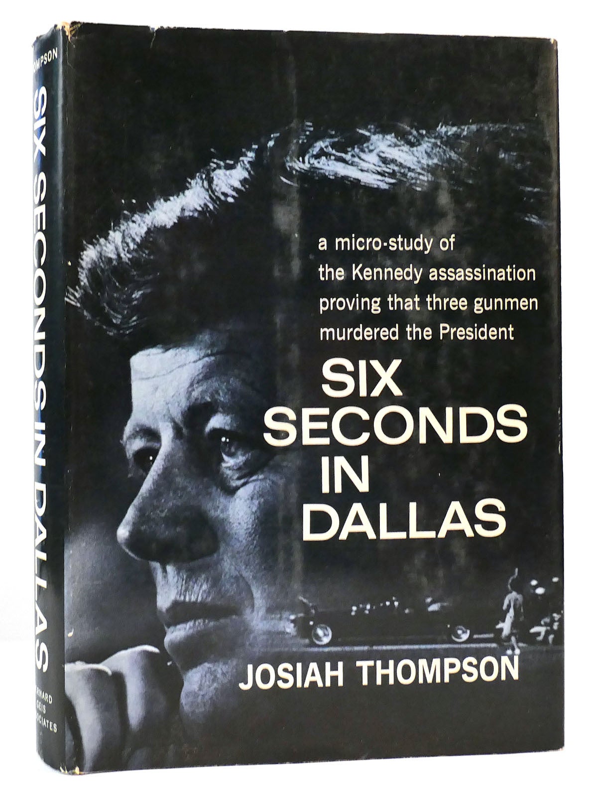 Bernie Geis SIX SECONDS IN DALLAS | Josiah Thompson | First Edition; First Printing