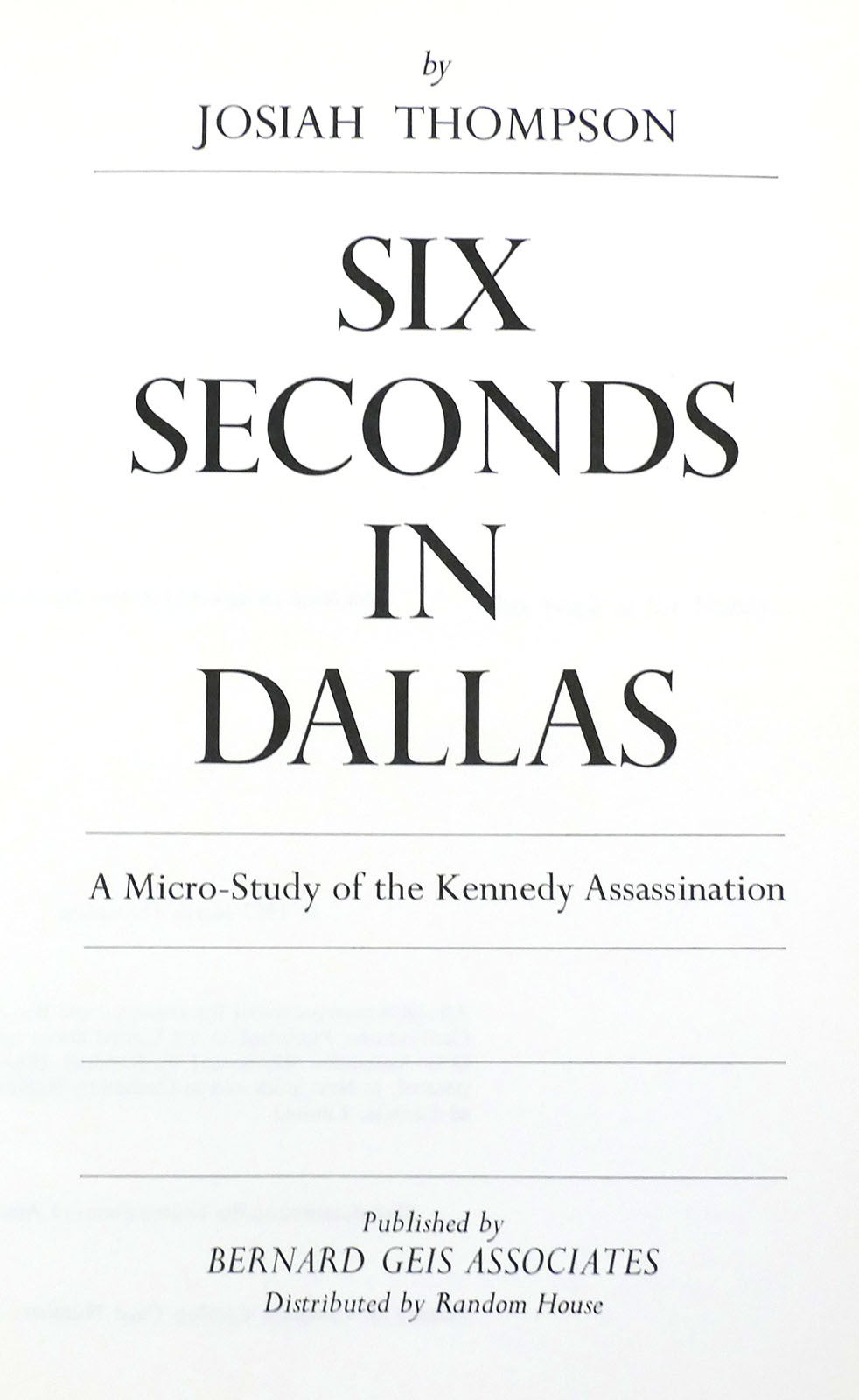 Bernie Geis SIX SECONDS IN DALLAS | Josiah Thompson | First Edition; First Printing