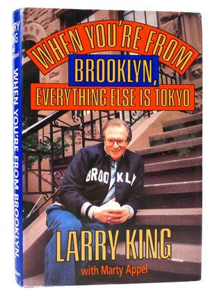Item #165265 WHEN YOU'RE FROM BROOKLYN, EVERYTHING ELSE IS TOKYO. Larry King, Martin Appel