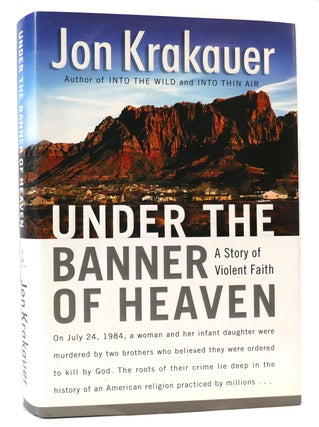 Item #165266 UNDER THE BANNER OF HEAVEN A Story of Violent Faith. Jon Krakauer