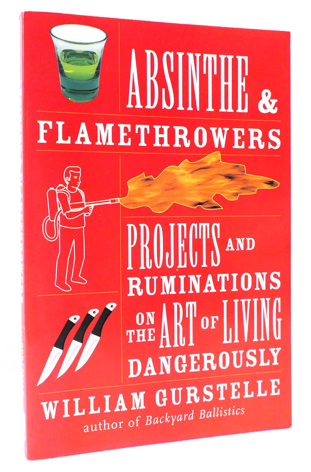 ABSINTHE & FLAMETHROWERS Projects And Ruminations On The Art Of Living ...