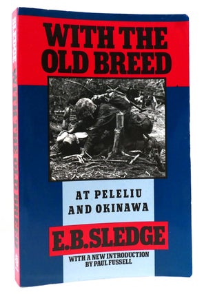 Item #165276 WITH THE OLD BREED At Peleliu and Okinawa. E. B. Sledge