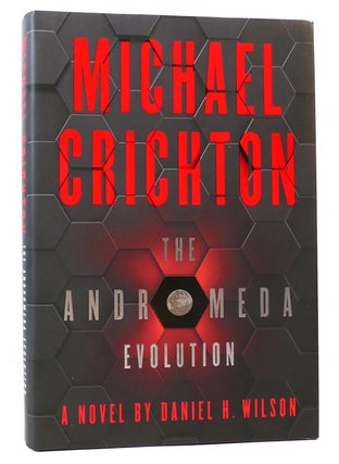 Item #165288 THE ANDROMEDA EVOLUTION. Michael Crichton, Daniel H. Wilson