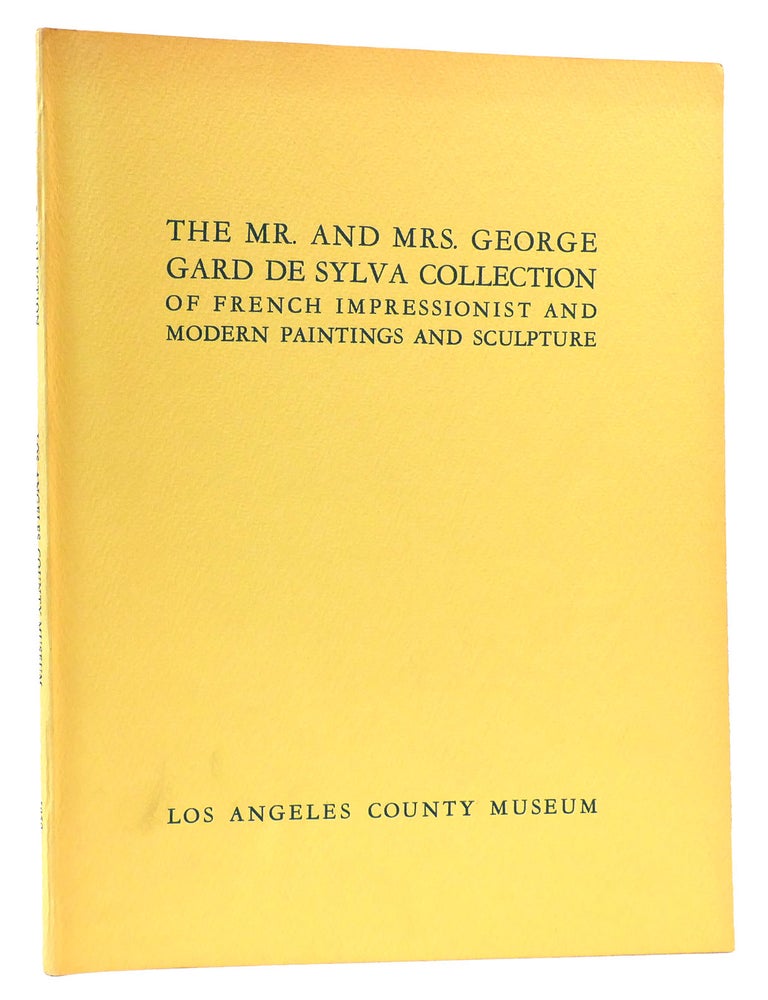 Item #165323 THE MR. AND MRS. GEORGE GARD DE SYLVA COLLECTION Of French Impressionist and Modern Paintings and Sculpture. W. R. Valentiner.