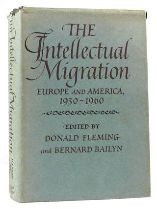 Item #165331 THE INTELLECTUAL MIGRATION Europe and America, 1930-1960. Bernard Bailyn Donald Fleming