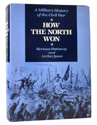 Item #165403 HOW THE NORTH WON Military History of the Civil War. Herman Hattaway, Archer Jones