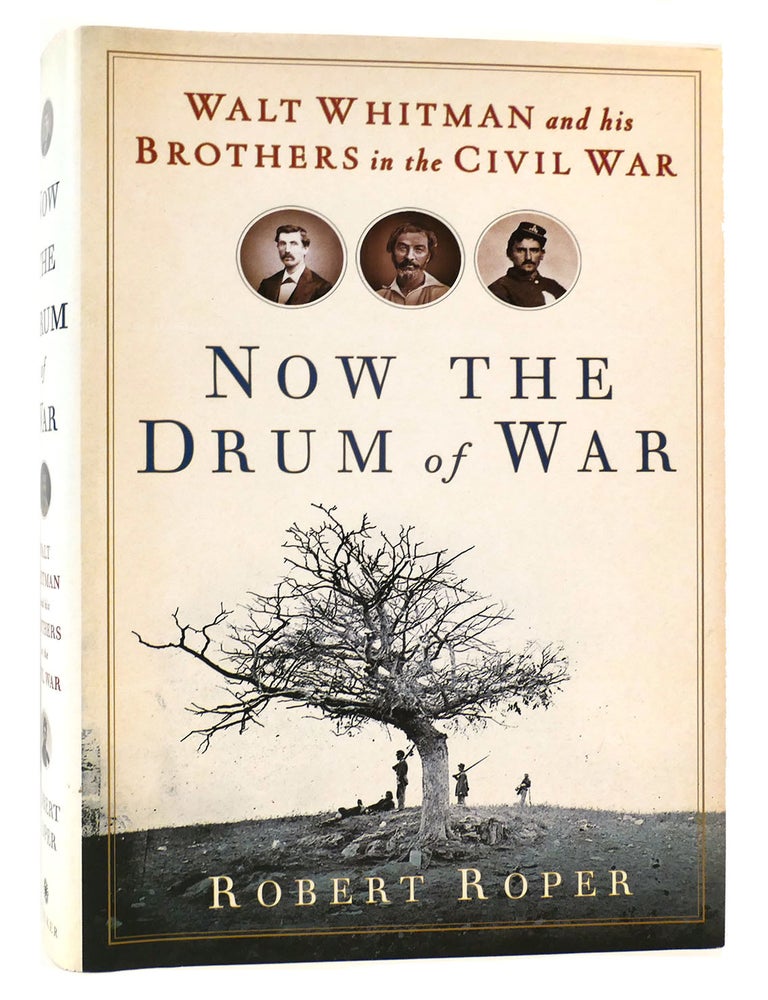 NOW THE DRUM OF WAR Walt Whitman and His Brothers in the Civil War ...