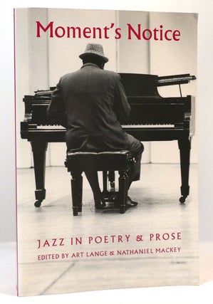 Item #165411 MOMENT'S NOTICE Jazz in Poetry and Prose. Art Lange, Nathaniel Mackey