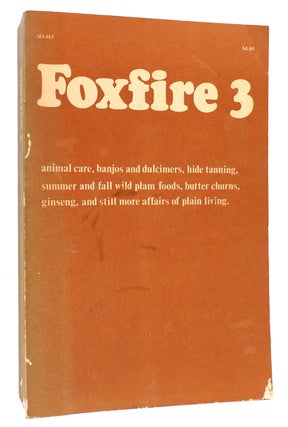 Item #165426 FOXFIRE 3 : Animal Care, Banjos and Dulimers, Hide Tanning, Summer and Fall Wild...