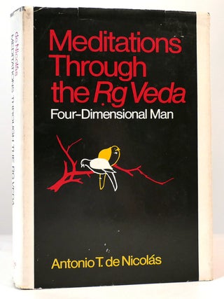 Item #165438 MEDITATIONS THROUGH THE RG VEDA; Four Dimensional Man. Antonio T. De Nicolas