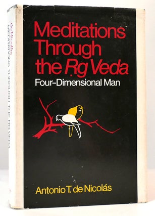 Item #165438 MEDITATIONS THROUGH THE RG VEDA; Four Dimensional Man. Antonio T. De Nicolas