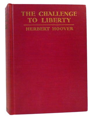 Item #165532 THE CHALLENGE TO LIBERTY. Herbert Hoover