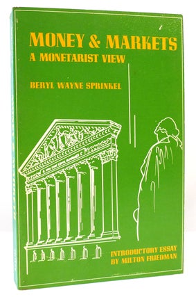 Item #165755 MONEY & MARKETS A MONETARIST VIEW. Beryl Wayne Sprinkel - Milton Friedman