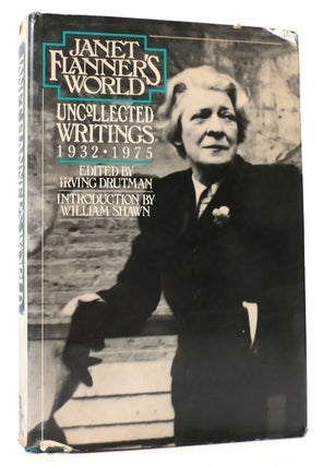 Item #165941 JANET FLANNER'S WORLD Uncollected Writings- 1932-1975. Drutman Irving, Flanner Janet