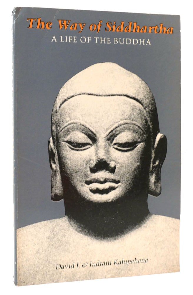 Item #165952 WAY OF SIDDHARTHA A Life of the Buddha. David J. Kalupahana.
