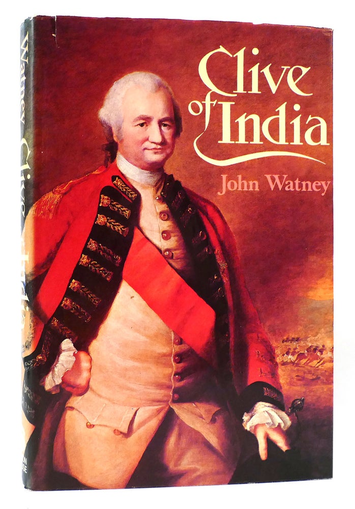 Item #165957 CLIVE OF INDIA. John Watney.