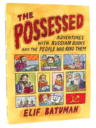 Item #165961 POSSESSED Adventures with Russian Books and the People Who Read Them. Elif Batuman