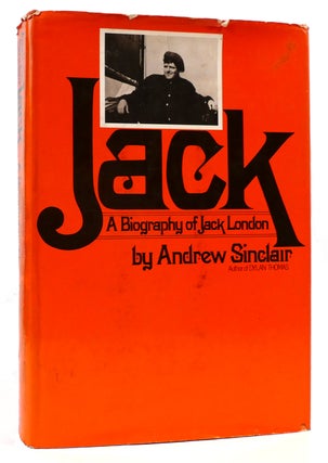 Item #166048 JACK A Biography of Jack London. Andrew Sinclair