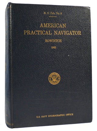 Item #166175 AMERICAN PRACTICAL NAVIGATOR An Epitome of Navigation. Nathaniel Bowditch