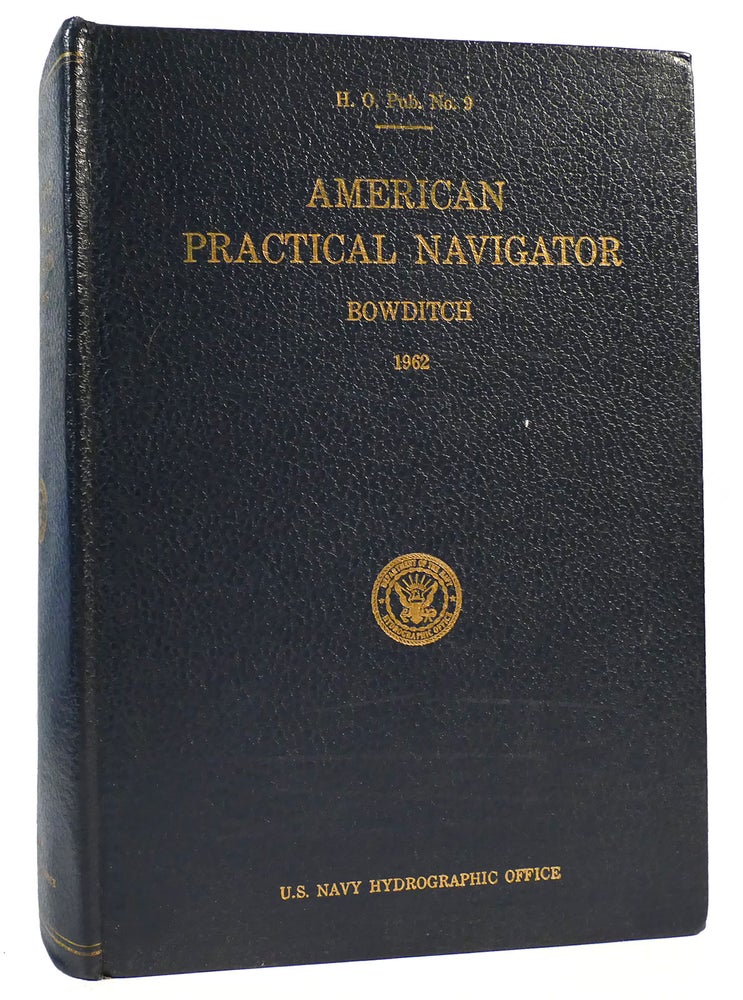 Item #166175 AMERICAN PRACTICAL NAVIGATOR An Epitome of Navigation. Nathaniel Bowditch.