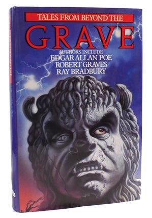 Item #166181 TALES FROM BEYOND THE GRAVE. Robert Graves Edgar Allan Poe Ray Bradbury