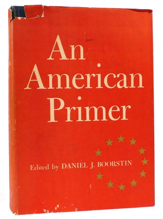 Item #166212 AN AMERICAN PRIMER. Daniel J. Boorstin