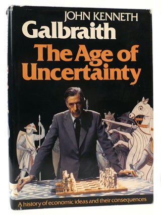 Item #166213 THE AGE OF UNCERTAINTY. John Kenneth Galbraith