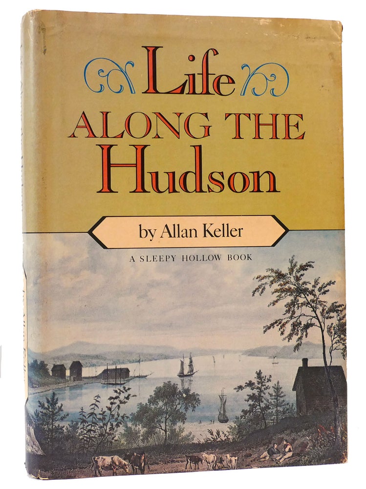 Item #166228 LIFE ALONG THE HUDSON. Allan Keller.