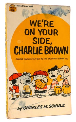 Item #166372 WE'RE ON YOUR SIDE, CHARLIE BROWN. Charles M. Schulz