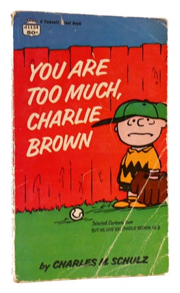 Item #166391 YOU ARE TOO MUCH, CHARLIE BROWN From but We Love You, Charlie Brown Vol II. Charles...