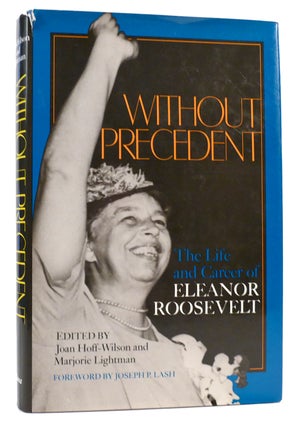 Item #166476 WITHOUT PRECEDENT Life and Career of Eleanor Roosevelt. Joan Hoff-Wilson