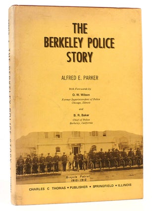 Item #166521 THE BERKELEY POLICE STORY. Alfred E. Parker