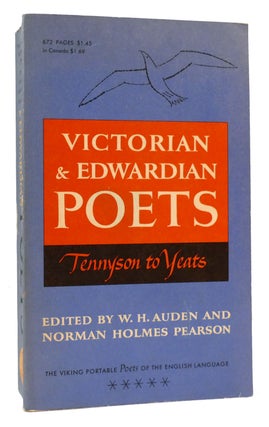Item #166672 VICTORIAN AND EDWARDIAN POETS: TENNYSON TO YEATS. Norman Holmes Pearson W. H. Auden