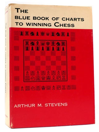 Item #166712 THE BLUE BOOK OF CHARTS TO WINNING CHESS. Arthur M. Stevens