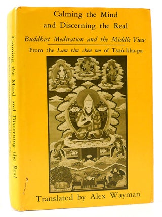 Item #166745 CALMING THE MIND AND DISCERNING THE REAL; Buddhist Meditation and the Middle View....