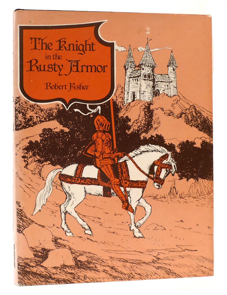 Knight In Rusting Armor THE KNIGHT IN RUSTY ARMOR | Robert Fisher | First Edition; First Printing