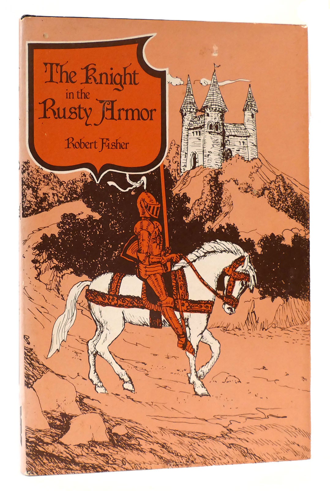 The Rusted Knight THE KNIGHT IN RUSTY ARMOR | Robert Fisher | First Edition; First Printing