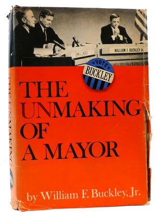 Item #166954 THE UNMAKING OF A MAYOR. William F. Buckley Jr