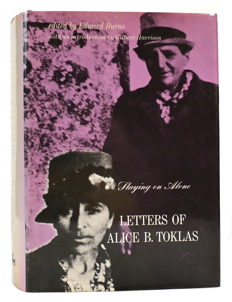 Item #167016 STAYING ON ALONE: THE LETTERS OF ALICE B. TOKLAS. Alice B. Toklas.