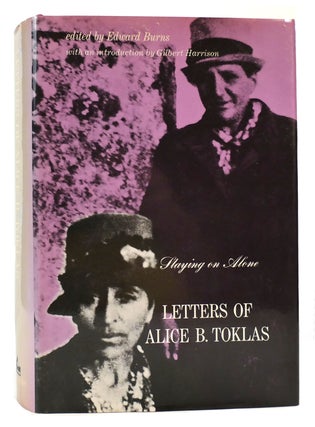 Item #167016 STAYING ON ALONE: THE LETTERS OF ALICE B. TOKLAS. Alice B. Toklas