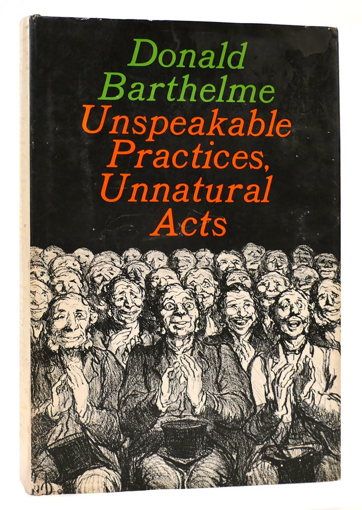 Item #167130 UNSPEAKABLE PRACTICES, UNNATURAL ACTS. Donald Barthelme.