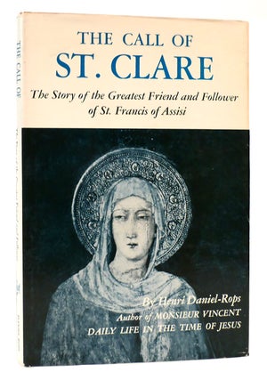 Item #167179 THE CALL OF ST. CLARE the story of the greatest friend and follower of St. Francis...