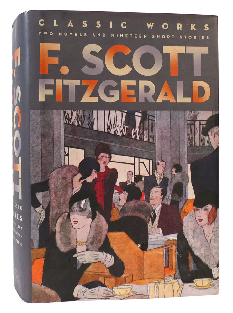 Item #167497 CLASSIC WORKS : TWO NOVELS AND NINETEEN SHORT STORIES. F. Scott Fitzgerald.