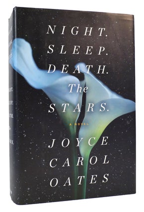 Item #167613 NIGHT. SLEEP. DEATH. THE STARS. A Novel. Joyce Carol Oates