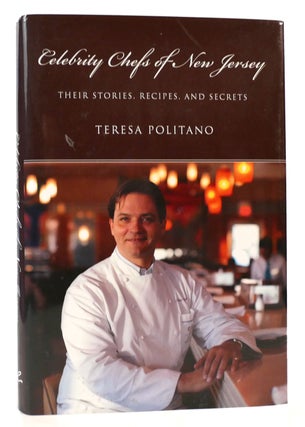 Item #167635 CELEBRITY CHEFS OF NEW JERSEY Their Stories, Recipes and Secrets. Teresa Politano